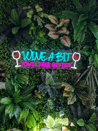 Neon Light - WINE A BIT, YOU'LL FEEL BETTER